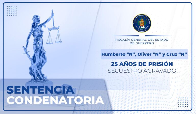 FGEGuerrero logra sentencia condenatoria de 25 años de prisión por secuestro agravado en Chilpancingo.