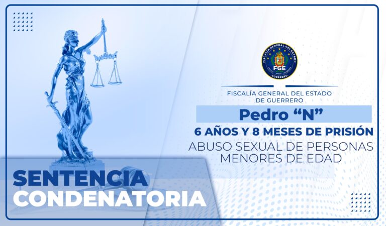 FGEGuerrero logra sentencia condenatoria de prisión por abuso sexual de personas menores de edad en Acatepec