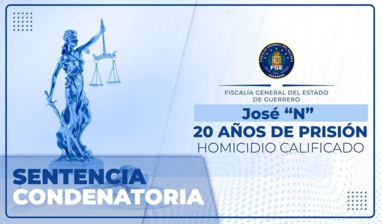 FGEGuerrero logra sentencia de 20 años en contra de José “N” por homicidio calificado de síndico en Iguala