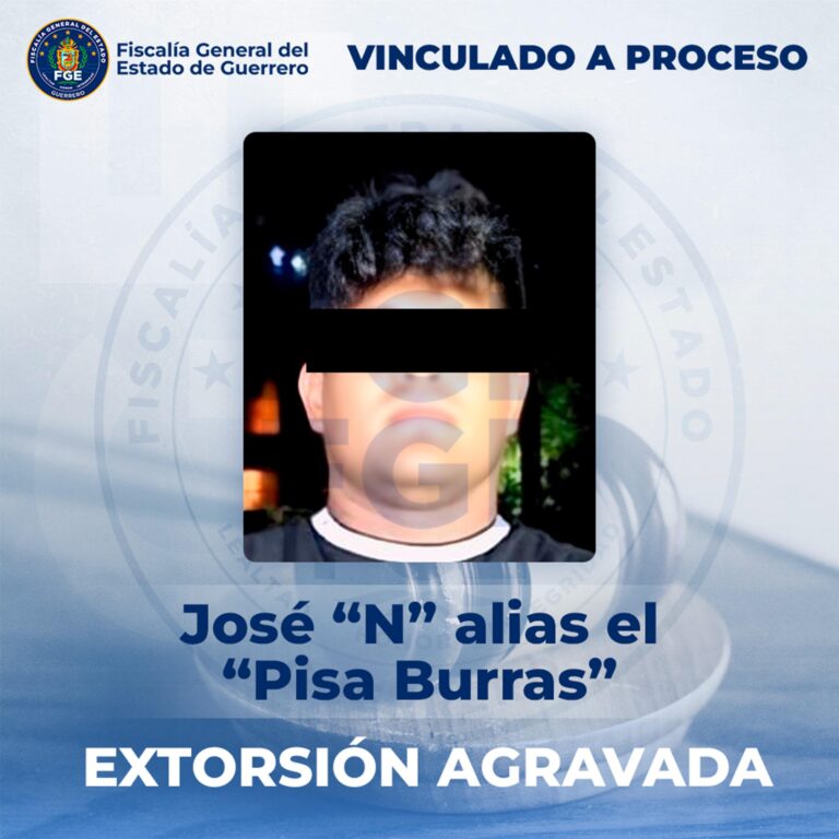 FGEGuerrero obtiene vinculación a proceso en contra de José “N”, alias “El Pisa Burras” por extorsión agravada en Acapulco